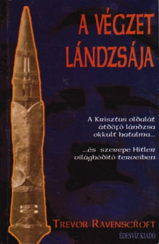 Trevor Ravenscroft - A vgzet lndzsja - A Krisztus oldalt tdf lndzsa okkult hatalma
