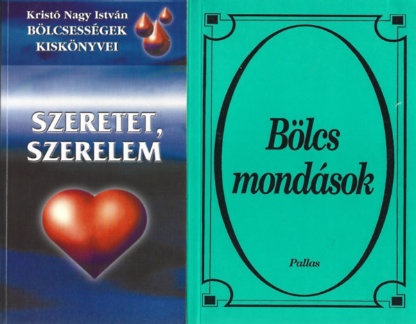 2 db k�nyv, Krist� Nagy Istv�n: B�lcsess�gek kisk�nyvei - Szeretet, szerelem, B�lcs mond�sok