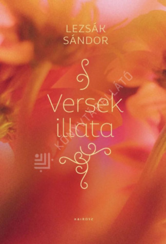 Lezsák Sándor - Versek illata