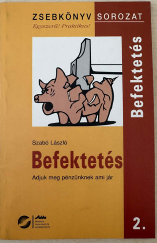 Befektet�s - Adjuk meg p�nz�nknek ami j�r