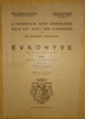 A Pannonhalmi Szent Benedek-rend P�pai Kat. Szent M�r Gimn�ziuma �s �ltal�nos Iskol�ja �vk�nyve az 1946-47. iskolaai �vr�l