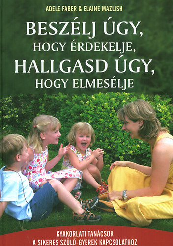 Besz�lj �gy, hogy �rdekelje, hallgasd �gy, hogy elmes�lje