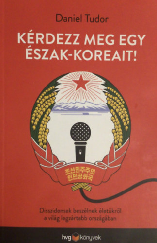 Daniel Tudor - Kérdezz meg egy észak-koreait!