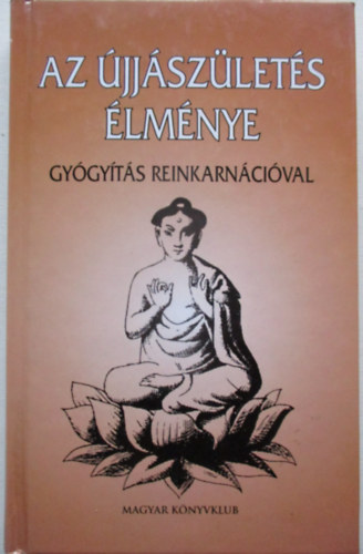 Thorwald Dethlefsen - Az �jj�sz�let�s �lm�nye (gy�gy�t�s reinkarn�ci�val)