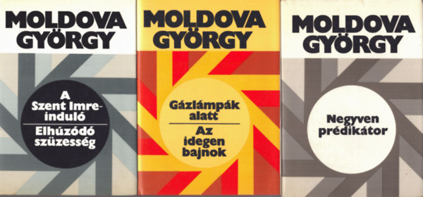 3 db Moldova Gyrgy ktet: A Szent Imre-indul - Elhzd szzessg + Gzlmpk alatt - Az idegen bajnok + Negyven prdiktor