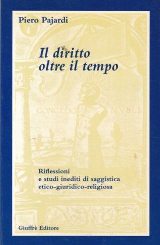 Piero Pajardi - Il diritto oltre il tempo (Olasz nyelv jogi knyv)