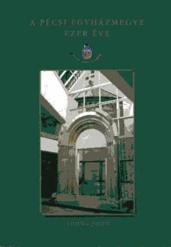 A P�csi Egyh�zmegye ezer �ve