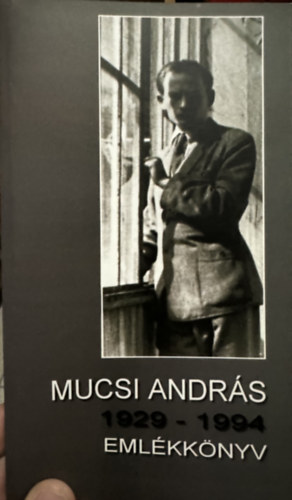 Mucsi Andrs emlkknyv 1929-1994