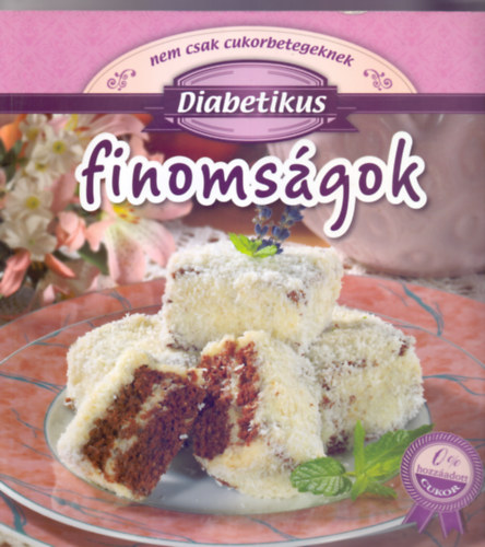 Galambos Orsolya  (receptek) - Duzs Mria  (szerk.) - Diabetikus finomsgok - nem csak cukorbetegeknek (0 szzalk hozzadott cukor)
