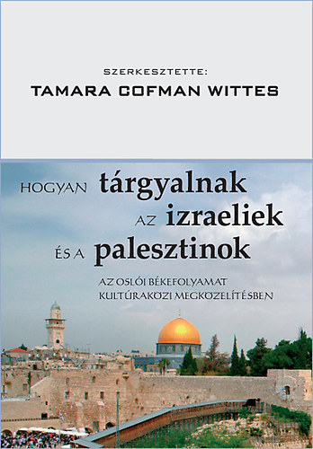 Hogyan trgyalnak az izraeliek s a palesztinok