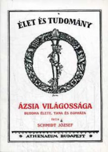 Schmidt J�zsef - �zsia vil�goss�ga  Buddha �lete, tana �s egyh�za