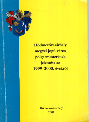 H�dmez�v�s�rhely megyei jog� v�ros polg�rmester�nek jelent�se az 1999-2000. �vekr�l