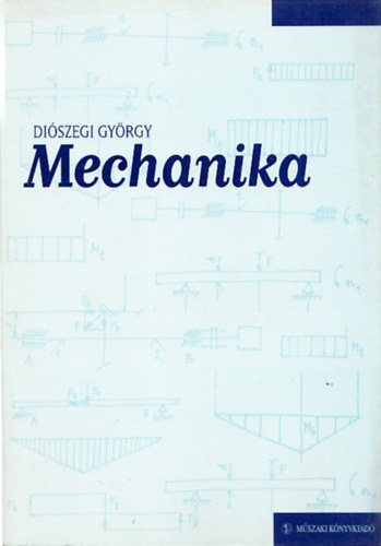 Di�szegi Gy�rgy - Mechanika (Mechanika szakcsoport II. oszt�ly)