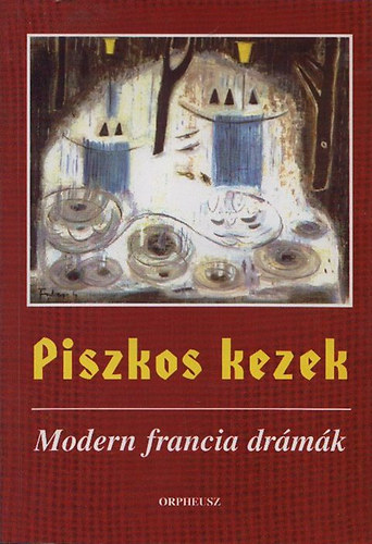 Piszkos kezek - Modern francia dr�m�k (dedik�lt)