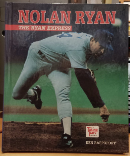 Ken Rappoport - Nolan Ryan: The Ryan Express (Taking Part Books)