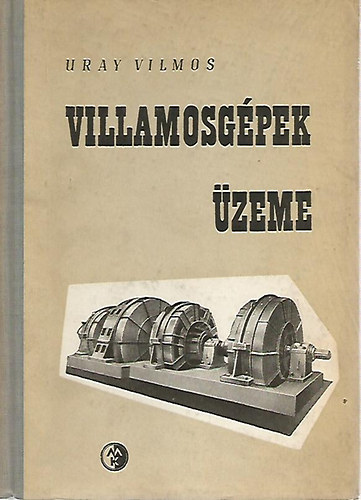 Uray Vilmos - Villamosg�pek �zeme