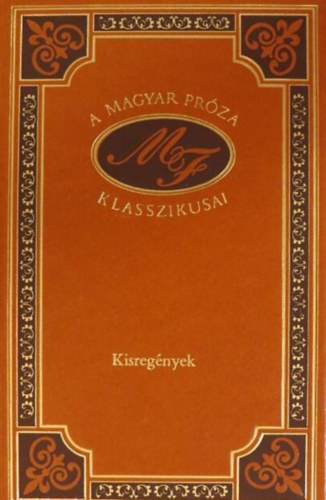 Egy gazdtlan csnak trtnete - A gzoszlop - A zld huszr (A magyar prza klasszikusai - kisregnyek)