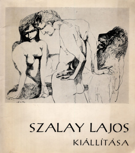 Szalay Lajos Killtsa  Magyar Nemzeti Galria Miskolci Galria 1972 jl.8-aug.6. Szalay Lajos Dedikcijval !
