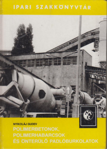 Nyikolaj Gudev - Polimerbetonok, Polimerhabarcsok és önterülő padlóburkolatok