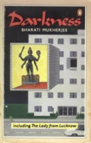 Bharati Mukherjee - Bharati Mukherjee - Darkness