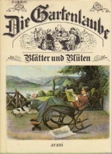 G�nther Cwojdrak - Die Gartenlaube - Bl�tter und Bl�ten (A Pavilon - levelek �s vir�gok)