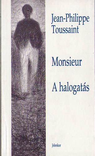 Jean-Philippe Toussaint - Monsieur-A halogats