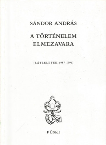 Sndor Andrs - A trtnelem elmezavara (ltleletek 1987-1996)