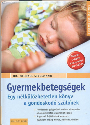 Dr. Michael Stellmann - Gyermekbetegsgek (egy nlklzhetetlen knyv a gondoskod szlnek)