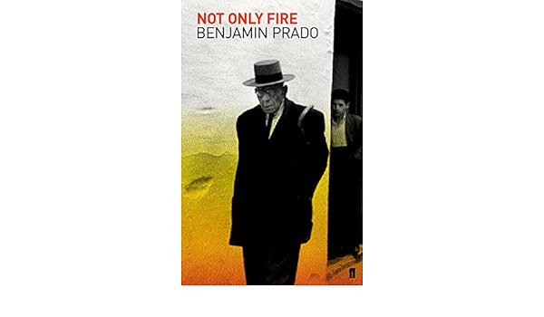 Benjamin Prado - Not Only Fire
