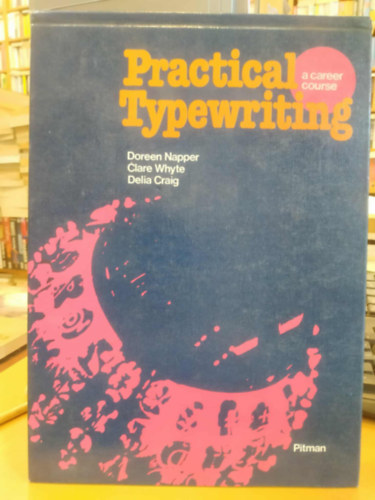 Practical Typewriting: A Career Course (Gyakorlati g�p�r�s: Karrierkurzus)