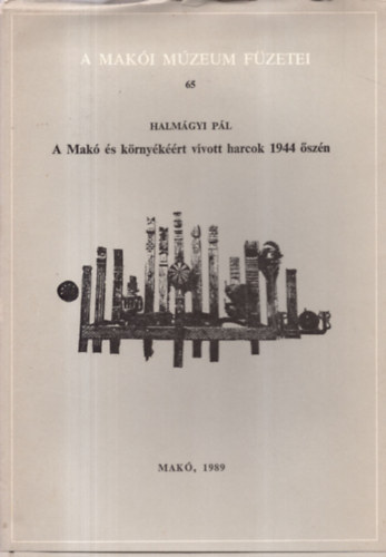 A Mak s krnykrt vvott harcok 1944 szn - A Maki Mzeum Fzetei 65