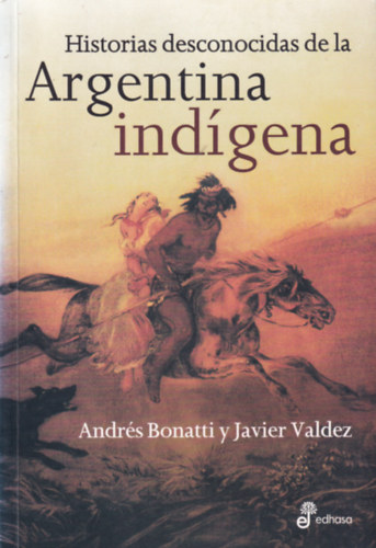 Historia desconocidas de la Argentina indgena