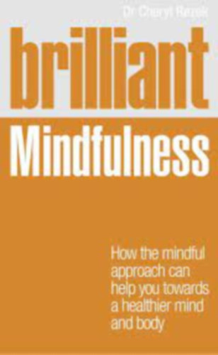 Brilliant Mindfulness: How the mindful approach can help you towards a better life + 1 CD