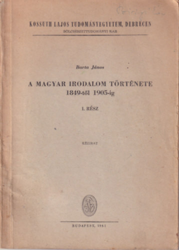 A magyar irodalom t�rt�nete 1849-t�l 1905-ig I. r�sz ( Kossuth Lajos Tudom�nyegyetem, Debrecen 1961 )