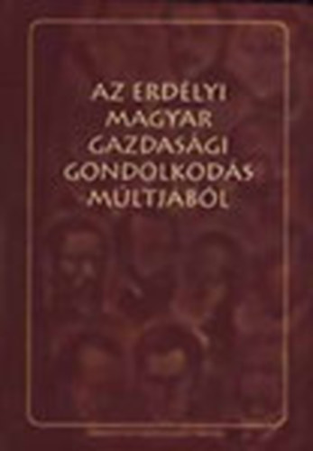 Az erdlyi magyar gazdasgi gondolkods mltjbl (XIX.-XX. szzad)