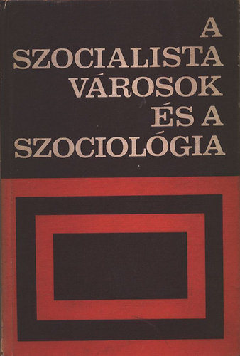 Szelnyi Ivn  (szerk.) - A szocialista vrosok s a szociolgia