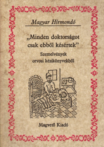 "Minden doktorsgot csak ebbl ksrtek" (Magyar Hrmond)