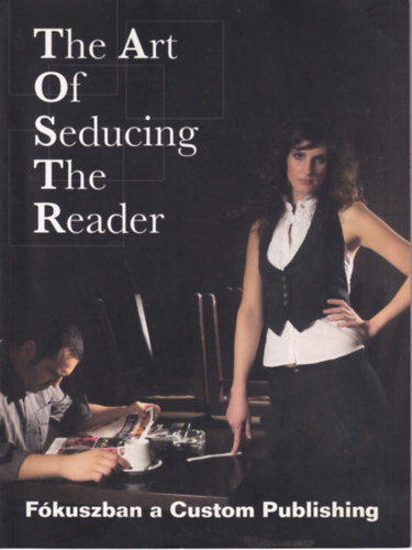 The Art Of Seducing The Reader - Fkuszban a Custom Publishing