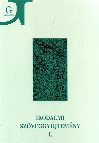 Irodalmi sz�veggy�jtem�ny I.