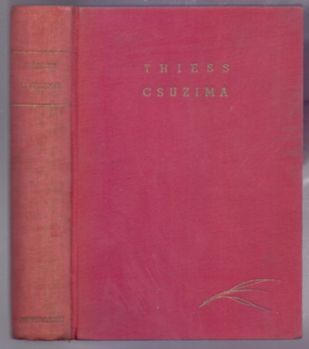 Frank Thiess - Csuzima - Egy tengeri h�bor� reg�nye (M�sodik kiad�s)