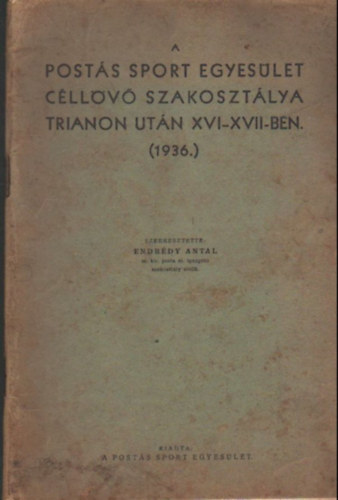 A posts sport egyeslet cllv szakosztlya Trianon utn XVI-XVII-ben. ( 1936 )