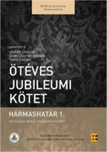 Szab� Zolt�n Andr�s, Tak�cs �d�m L�n�rd S�ndor - �t�ves jubileumi k�tet H�rmashat�r 1.