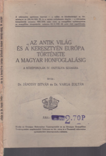 Dr. Jnossy Istvn - Dr. Varga Zoltn - Az antik vilg s a keresztny Eurpa trtnete a magyar honfoglalsig - a kzpiskolk IV. osztlya szmra