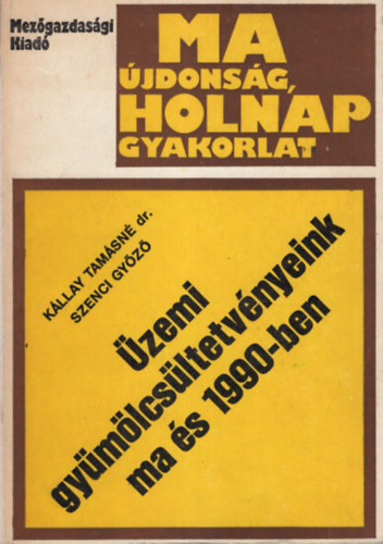 Szenci Győző Kállay Tamásné dr. - Üzemi gyümölcsültetvényeink ma és 1990-ben