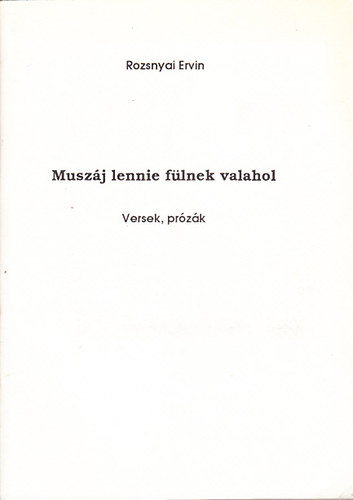 Muszj lennie flnek valahol (versek, przk)
