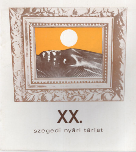 XX. Szegedi Nyri Trlat - Szeged, Mra Ferenc Mzeum Kptra 1979. jlius 22-augusztus 20.