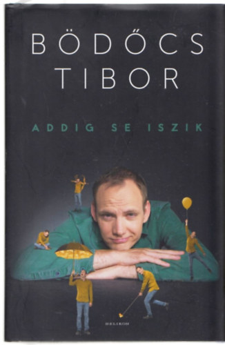 B�d�cs Tibor - Addig se iszik