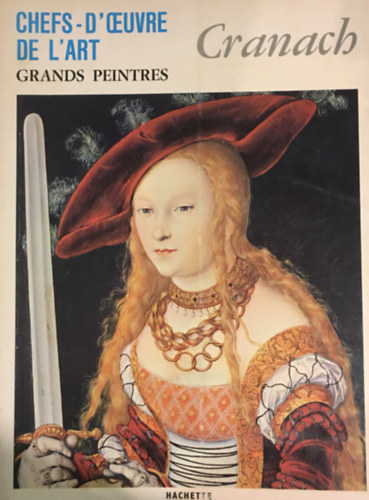 Hachette - Chefs-D'Oeuvre de L'art - (Grands Peintres) - Cranach