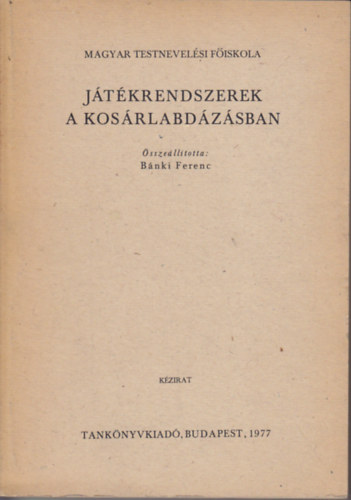 B�nki Ferenc  (�ssze�ll.) - J�t�krendszerek a kos�rlabd�z�sban