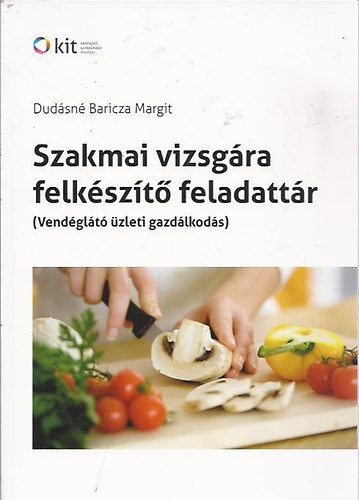 Dudásné Baricza Margit - Szakmai vizsgára felkészítő feladattár - Vendéglátó üzleti gazdálkodás